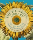 The Botanists' Library : The most important botanical books in history - Book