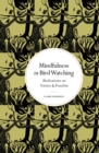 Mindfulness in Bird Watching : Meditations on Nature & Freedom - Book