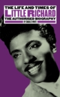 The Life and Times of Little Richard : The Authorised Biography - Book