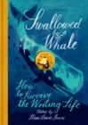 Swallowed By a Whale : How to Survive the Writing Life - Book