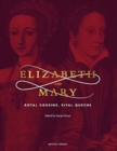 Elizabeth & Mary : Royal Cousins, Rival Queens - Book