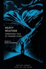 Heavy Weather : Tempestuous Tales of Stranger Climes - Book