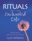 Rituals For An Enchanted Life : Simple steps to make your world wonderful - Book