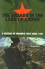 Dragon In The Land Of Snows : The History of Modern Tibet since 1947 - Book