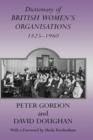 Dictionary of British Women's Organisations, 1825-1960 - Book