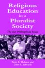 Religious Education in a Pluralist Society : The Key Philosophical Issues - Book