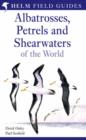 Field Guide to Albatrosses, Petrels and Shearwaters of the World - Book