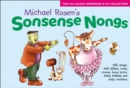 Sonsense Nongs (Book + CD) : Michael Rosen's Book of Silly Songs, Daft Ditties, Crazy Croons, Loony Lyrics, Batty Ballads ... - Book