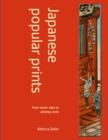 Japanese Popular Prints : from votive slips to playing cards - Book