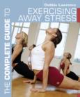 The Complete Guide to Exercising Away Stress - Book