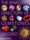 The Jeweller's Directory of Gemstones : A Complete Guide to Appraising and Using Precious Stones, from Cut and Colour to Shape and Setting - Book