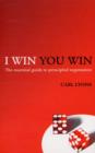 I Win, You Win : The Essential Guide to Principled Negotiation - Book