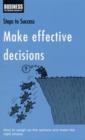Make Effective Decisions : How to Weigh Up the Options and Make the Right Choice - Book