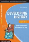 Developing History Ages 6-7 : Understanding and Interpreting the Past - Book