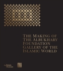 The Making of The Albukhary Foundation Gallery of the Islamic World - Book