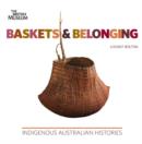 Baskets and Belonging : Indigenous Australian Histories - Book