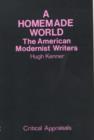 A Homemade World : American Modernist Writers - Book