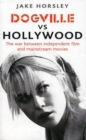 Dogville Vs Hollywood : The War Between Independent Film and Mainstream Movies - Book