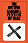 The British General Election of 1945 - Book