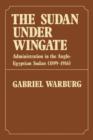 Sudan Under Wingate : Administration in the Anglo-Egyptian Sudan (1899-1916) - Book