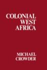 Colonial West Africa : Collected Essays - Book
