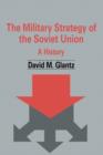 The Military Strategy of the Soviet Union : A History - Book