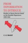 From Information to Intrigue : Studies in Secret Service Based on the Swedish Experience, 1939-1945 - Book