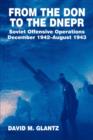 From the Don to the Dnepr : Soviet Offensive Operations, December 1942 - August 1943 - Book