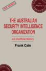 The Australian Security Intelligence Organization : An Unofficial History - Book