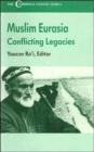 The Muslim Eurasia : Conflicting Legacies - Book