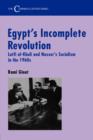Egypt's Incomplete Revolution : Lutfi al-Khuli and Nasser's Socialism in the 1960s - Book