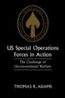 US Special Operations Forces in Action : The Challenge of Unconventional Warfare - Book