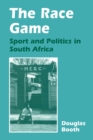The Race Game : Sport and Politics in South Africa - Book