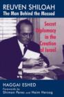Reuven Shiloah - the Man Behind the Mossad : Secret Diplomacy in the Creation of Israel - Book