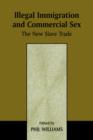 Illegal Immigration and Commercial Sex : The New Slave Trade - Book