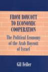 From Boycott to Economic Cooperation : The Political Economy of the Arab Boycott of Israel - Book