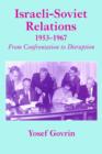 Israeli-Soviet Relations, 1953-1967 : From Confrontation to Disruption - Book