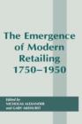 The Emergence of Modern Retailing 1750-1950 - Book