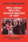 Political Communications : Why Labour Won the General Election of 1997 - Book