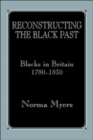 Reconstructing the Black Past : Blacks in Britain 1780-1830 - Book