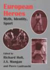 European Heroes : Myth, Identity, Sport - Book