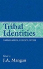 Tribal Identities : Nationalism, Europe, Sport - Book