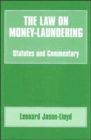 The Law on Money Laundering : Statutes and Commentary - Book