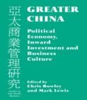 Greater China : Political Economy, Inward Investment and Business Culture - Book