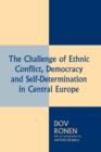 The Challenge of Ethnic Conflict, Democracy and Self-determination in Central Europe - Book