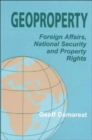 Geoproperty : Foreign Affairs, National Security and Property Rights - Book
