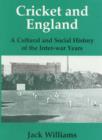 Cricket and England : A Cultural and Social History of Cricket in England between the Wars - Book