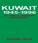 Kuwait, 1945-1996 : An Anglo-American Perspective - Book