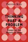 Thinking Past a Problem : Essays on the History of Ideas - Book