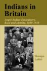 Indians in Britain : Anglo-Indian Encounters, Race and Identity, 1880-1930 - Book